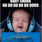 Da Dumm | BABY SHARK
DO DO DO DO DO DOOO | image tagged in memes,jammin baby | made w/ Imgflip meme maker
