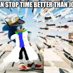 anime meme | SONIC CAN STOP TIME BETTER THAN JOTARO CAN | image tagged in sonic stops missiles,sonic the hedgehog,za warudo,jotaro,oh wow are you actually reading these tags | made w/ Imgflip meme maker