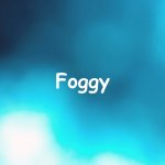 Foggy | Foggy | image tagged in foggy | made w/ Imgflip meme maker