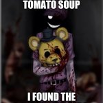 He's lying | I WAS COOKING TOMATO SOUP; I FOUND THE SAUCE IN THE KIDS. | image tagged in purple guy | made w/ Imgflip meme maker