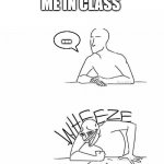 *WhEeZe* | ME IN CLASS; ... | image tagged in wheeze,owo | made w/ Imgflip meme maker