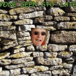 SATNAV | ANYONE  SEEN  STU'  LATELY? | image tagged in satnav | made w/ Imgflip meme maker