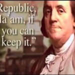 Ben Franklin a republic if you can keep it