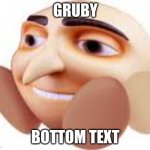 gruby | GRUBY; BOTTOM TEXT | image tagged in gru kirby | made w/ Imgflip meme maker