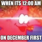 Lens Flare | WHEN ITS 12:00 AM; ON DECEMBER FIRST | image tagged in lens flare | made w/ Imgflip meme maker