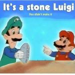 its a stone luigi meme