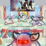 You guys like the template i used? | image tagged in upset meta knight,fortnite sucks | made w/ Imgflip meme maker