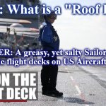 flightdeck | Trivia: What is a "Roof Rat"?! ANSWER: A greasy, yet salty Sailor found working the flight decks on US Aircraft Carriers. | image tagged in flightdeck | made w/ Imgflip meme maker