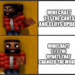 Minecraft Hotline | MINECRAFT 1.17 THE CAVES AND CLIFFS UPDATE; MINECRAFT 1.7.1 THE UPDATE THAT CHANGED THE WORLD | image tagged in minecraft hotline | made w/ Imgflip meme maker