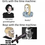 woman vs man time travel | YOU WILL PAY FOR INVENTING HOME WORK | image tagged in woman vs man time travel | made w/ Imgflip meme maker