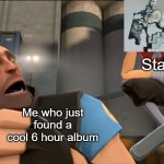 Everywhere at The End of Time | Stage 5 Me who just found a cool 6 hour album | image tagged in yo what's up,everywhere at the end of time,eateot | made w/ Imgflip meme maker