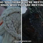 Online Dating Humor - Catfish | WHO YOU THINK YOU'RE MEETING VERSUS WHO YOU ARE MEETING; onlinedatinghumor.com | image tagged in drogon watching | made w/ Imgflip meme maker