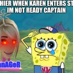 Salute | CASHIER WHEN KAREN ENTERS STORE

IM NOT READY CAPTAIN; ManAGeR | image tagged in sponge salute | made w/ Imgflip meme maker