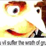 u vil suffer the wrath of gru meme