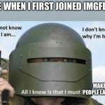 This was me when I first joined imgflip | ME WHEN I FIRST JOINED IMGFLIP; MAKE PEOPLE LAUGH | image tagged in i do not know who i am,memes,laugh,fun | made w/ Imgflip meme maker