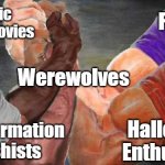 One of my most cursed memes yet | Classic Horror Movies; Furries; Werewolves; Halloween Enthusiasts; Transformation Fetishists | image tagged in four arm handshake,halloween,furries,werewolf,horror movie,fetish | made w/ Imgflip meme maker