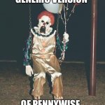 Scary clown - balloons | GENERIC VERSION; OF PENNYWISE. | image tagged in scary clown - balloons | made w/ Imgflip meme maker