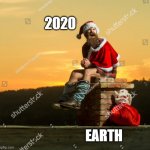 How 2020 treated us this year | 2020; EARTH | image tagged in santa shitting by dark stock photos | made w/ Imgflip meme maker
