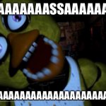 Pizzaaaaaa | PIZZAAAAAAAASSAAAAAAAAAA; PIZZAAAAAAAAAAAAAAAAAAAAAAAAAAAAA | image tagged in five nights at freddy's chica | made w/ Imgflip meme maker