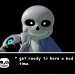 Sans get ready to have a bad time