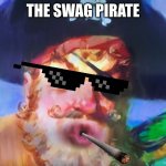 Smag ? | THE SWAG PIRATE | image tagged in ohhhhhhhhhhhhh | made w/ Imgflip meme maker