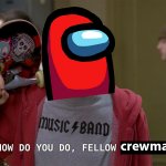How Do You Do, Fellow Crewmates?