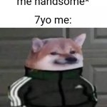 Yes | Grandma: *calls me handsome*; 7yo me: | image tagged in cheebs tracksuit | made w/ Imgflip meme maker