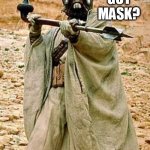 Sandman | GOT MASK? | image tagged in sandman | made w/ Imgflip meme maker