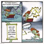 Scroll of Death | I've finally found it... after 9 months of quarentine; NYEHHH; 2021 will be a lot worse, like die a million times worse; Why won't you tell something GOOD for once | image tagged in scroll of truth,2020 sucks | made w/ Imgflip meme maker