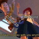 I Don T Want To Play With You Anymore Meme Generator Imgflip