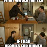 Me throwing veggies | WHAT WOULD HAPPEN; IF I HAD VEGGIES FOR DINNER | image tagged in guy throwing cereal | made w/ Imgflip meme maker
