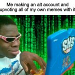 is this illegal? HMMMM | Me making an alt account and upvoting all of my own memes with it | image tagged in guy typing,alt accounts,upvoting,memes | made w/ Imgflip meme maker