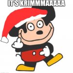 Christmas | IT'S KRIMMMAAAAA | image tagged in mokey mouse,jesus christ,christmas,santa,disney,sr pelo | made w/ Imgflip meme maker