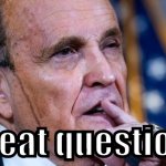 Rudy Giuliani great question
