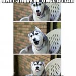 Corny Pun Husky | WHY DOES SANTA ONLY SHOW UP ONCE A YEAR; HE IS CHARGED FOR ALL THOSE TIMES HE BROKE IN THROUGH THE CHIMENY | image tagged in corny pun husky | made w/ Imgflip meme maker