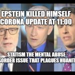 CNN | EPSTEIN KILLED HIMSELF CORONA UPDATE AT 11:00; STATISM THE MENTAL ABUSE DISORDER ISSUE THAT PLAGUES HUANITY | image tagged in cnn | made w/ Imgflip meme maker