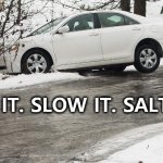 Vehicle on the Verge | SEE IT. SLOW IT. SALT IT. | image tagged in ice,road,snow,driving,road safety,cold weather | made w/ Imgflip meme maker