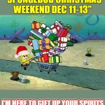 Let's wrap it up. (Spongebob Christmas Weekend Dec 11-13 a Kraziness_all_the_way, EGOS, MeMe_BOMB1, 44colt & TD1437 event) | YOUR PRESENTS IS REQUIRED FOR; YOUR PRESENTS IS REQUIRED FOR; "SPONGEBOB CHRISTMAS WEEKEND DEC 11-13"; I'M HERE TO GIFT UP YOUR SPIRITS; I'M HERE TO GIFT UP YOUR SPIRITS; TREAT YO'ELF TO SOME CHRISTMAS MEMES; TREAT YO'ELF TO SOME CHRISTMAS MEMES | image tagged in spongebob shopping,memes,spongebob christmas weekend,44colt,egos,puns | made w/ Imgflip meme maker