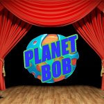 LIVE FROM PLANET BOB!