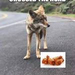 Road Coyote | THE CHICKEN CROSSED THE ROAD; AND I ATE HIM | image tagged in road coyote | made w/ Imgflip meme maker