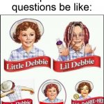 which one do you choose? | multiple choice questions be like: | image tagged in lil debbies,funny | made w/ Imgflip meme maker