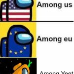 I posted This because i didnt now what else to post. | Among Yeet | image tagged in among us among eu | made w/ Imgflip meme maker