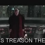 It's treason then meme