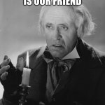 Scrooge | SEE FIRE IS OUR FRIEND | image tagged in scrooge | made w/ Imgflip meme maker