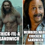 Chick-Fil-A vs Sams Club Members Mark Chicken Sandwich | CHICK-FIL-A SANDWICH; MEMBERS MARK 
CHICKEN 
SANDWICH | image tagged in jason momoa rob schneider | made w/ Imgflip meme maker