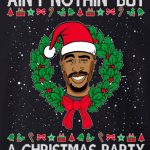 Tupac ain't nothin' but a Christmas party
