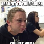 Holding a Fart meme | WHEN YOU HOLD IN A FART WHEN YOU ARE NEXT TO YOUR CRUSH; YOU GET HOME AND EXPLODE | image tagged in holding a fart meme | made w/ Imgflip meme maker