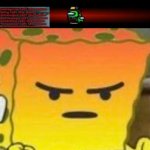 xd | image tagged in mad spongebob | made w/ Imgflip meme maker