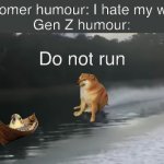 Cheems chasing bird | Boomer humour: I hate my wife
Gen Z humour:; Do not run | image tagged in boomer humour | made w/ Imgflip meme maker