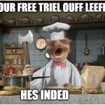 your free trial of living has ended swedish chef